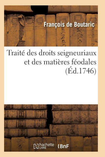 Traité Des Droits Seigneuriaux Et Des Matières Féodales Instruction Sur Les Droits d'Échange - De Boutaric-F