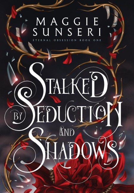 Stalked by Seduction and Shadows - Maggie Sunseri