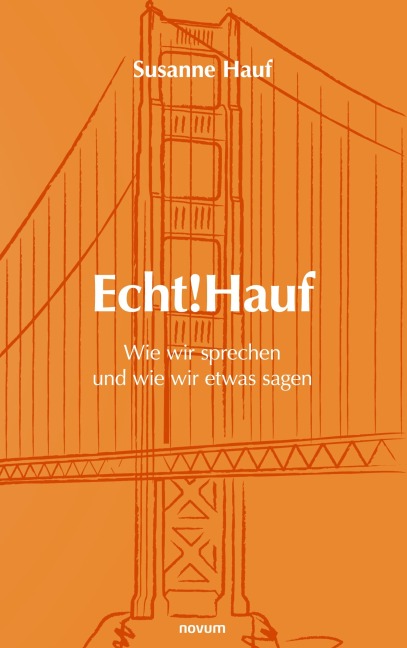 Echt!Hauf - Wie wir sprechen und wie wir etwas sagen - Susanne Hauf