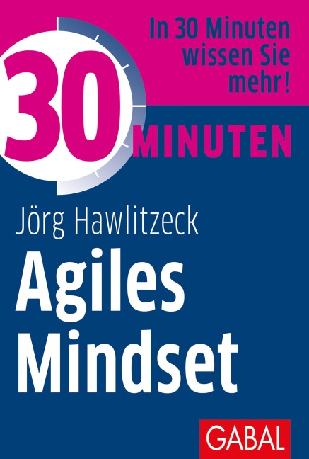 30 Minuten Agiles Mindset - Jörg Hawlitzeck