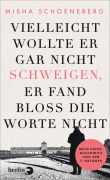 Cover-Bild zum Titel 'Vielleicht wollte er gar nicht schweigen, er fand bloß die Worte nicht' von 'Misha Schoeneberg'