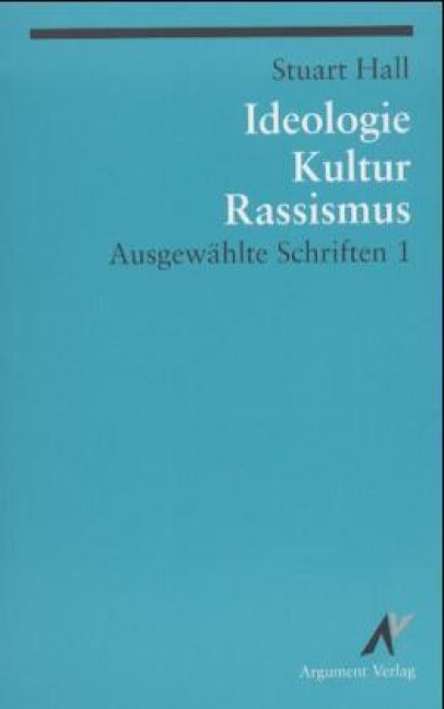 Ausgewählte Schriften 1. Ideologie, Kultur, Rassismus - Stuart Hall