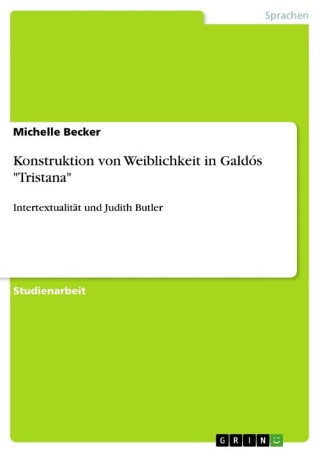Konstruktion von Weiblichkeit in Galdós "Tristana" - Michelle Becker
