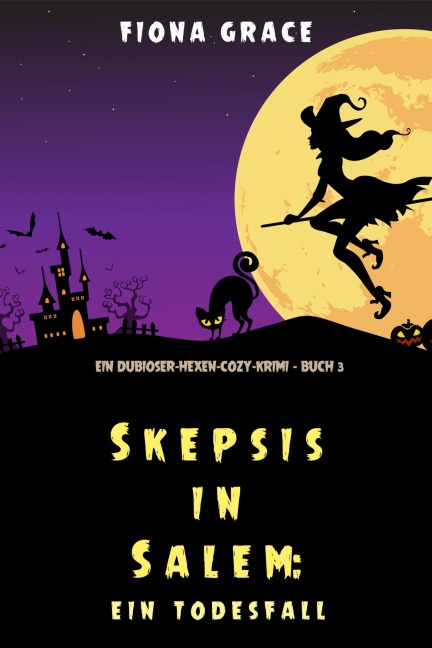 Skeptiker in Salem: Todesfolge (Ein Hexen-Cosy-Krimi - Band 3) - Fiona Grace