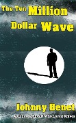 The Ten Million Dollar Wave - Johnny Benet