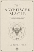 Cover-Bild zum Titel 'Ägyptische Magie Neue deutsche Übersetzung mit Essays, Kommentar und Anmerkungen' von 'Florence Farr'