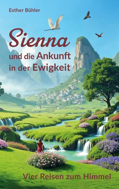 Sienna und die Ankunft in der Ewigkeit - Esther Bühler