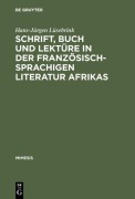 Cover-Bild zum Titel 'Schrift, Buch und Lektüre in der französischsprachigen Literatur Afrikas' von 'Hans-Jürgen Lüsebrink'