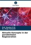 Aktuelle Konzepte in der parodontalen Regeneration - Dayakar M M, Pooja Hemanth