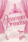 Cover-Bild zum Titel 'Passenger Princess' von 'Morgan Elizabeth'