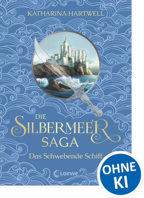 Die Silbermeer-Saga (Band 3) - Das Schwebende Schiff - Katharina Hartwell