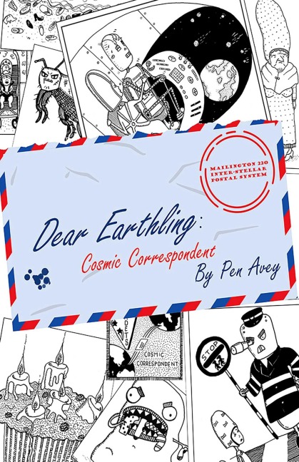 Dear Earthling: Cosmic Correspondent - Pen Avey