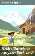 Cover-Bild zum Titel 'Heidi (Illustrierte Ausgabe: Buch 1&2)' von 'Johanna Spyri'