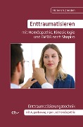 Enttraumatisieren ¿mit Homöopathie, Kinesiologie und EMDR nach Shapiro - Heinrich Zeeden