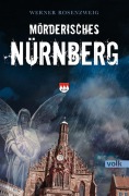 Cover-Bild zum Titel 'Mörderisches Nürnberg' von 'Werner Rosenzweig'