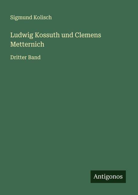 Ludwig Kossuth und Clemens Metternich - Sigmund Kolisch