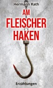 Cover-Bild zum Titel 'Am Fleischerhaken' von 'Hermann Rath'