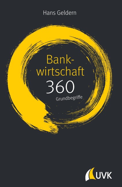 Bankwirtschaft: 360 Grundbegriffe kurz erklärt - Hans Geldern
