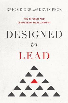 Designed to Lead - Eric Geiger, Kevin Peck