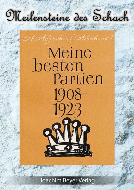 Meine besten Partien 1908-1923 - Alexander Aljechin