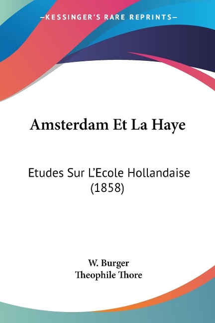 Amsterdam Et La Haye - W. Burger, Theophile Thore