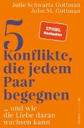 5 Konflikte, die jedem Paar begegnen - John M. Gottman, Julie Schwartz Gottman