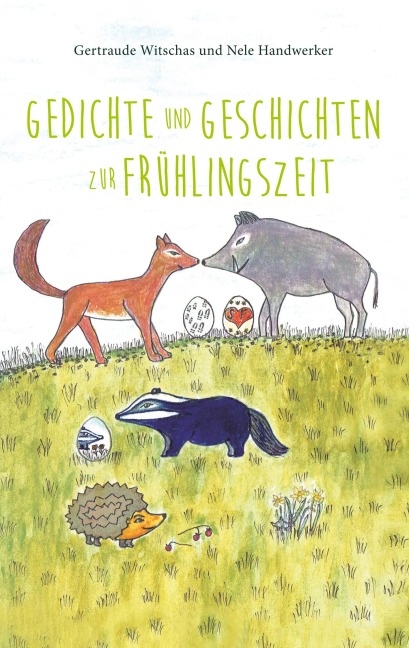 Gedichte und Geschichten zur Frühlingszeit - Nele Handwerker