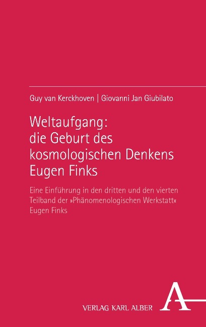 Weltaufgang: die Geburt des kosmologischen Denkens Eugen Finks - Guy van Kerckhoven, Giovanni Jan Giubilato