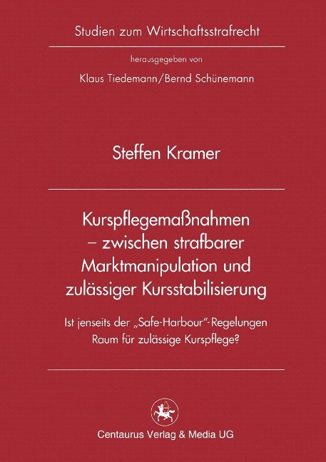 Kurspflegemaßnahmen - zwischen strafbarer Marktmanipulation und zulässiger Kursstabilisierung - Steffen Kramer