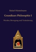 Cover-Bild zum Titel 'Grundkurs Philosophie I' von 'Rafael Hüntelmann'