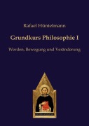 Cover-Bild zum Titel 'Grundkurs Philosophie I' von 'Rafael Hüntelmann'