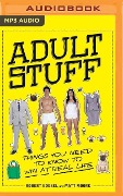 Adult Stuff: Things You Need to Know to Win at Real Life - Robert Boesel, Matt Moore