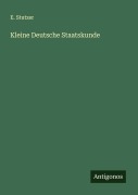 Cover-Bild zum Titel 'Kleine Deutsche Staatskunde' von 'E. Stutzer'