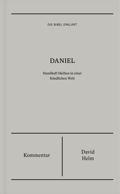 Daniel | Kommentar (Die Bibel erklärt) - David Helm