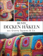 Cover-Bild zum Titel 'Bunte Decken häkeln aus Granny Squares & Co.' von 'Amanda Perkins'