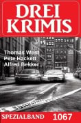 Cover-Bild zum Titel 'Drei Krimis Spezialband 1057' von 'Alfred Bekker, Thomas West, Pete Hackett'