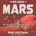 The Big Book of Mars Lib/E: From Ancient Egypt to the Martian, a Deep-Space Dive Into Our Obsession with the Red Planet - Marc Hartzman