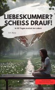 LIEBESKUMMER? SCHEISS DRAUF! In 30 Tagen zurück ins Leben - O. K. Bayly O. K. Bayly