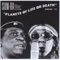 Planets Of Life Or Death:Amiens'73 - Sun Ra And His Intergalactic Research Arkestra