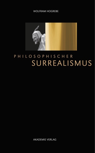 Philosophischer Surrealismus - Wolfram Hogrebe