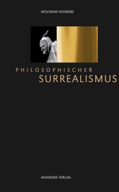 Philosophischer Surrealismus - Wolfram Hogrebe