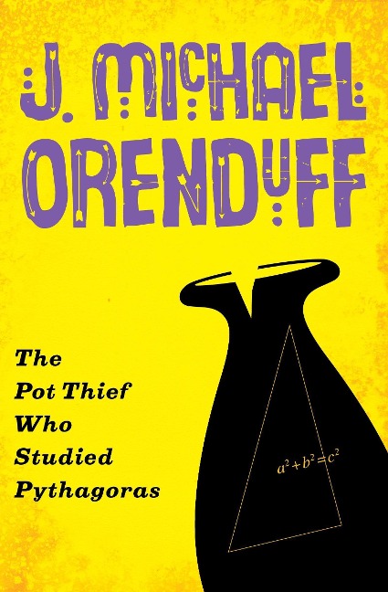 The Pot Thief Who Studied Pythagoras - J Michael Orenduff