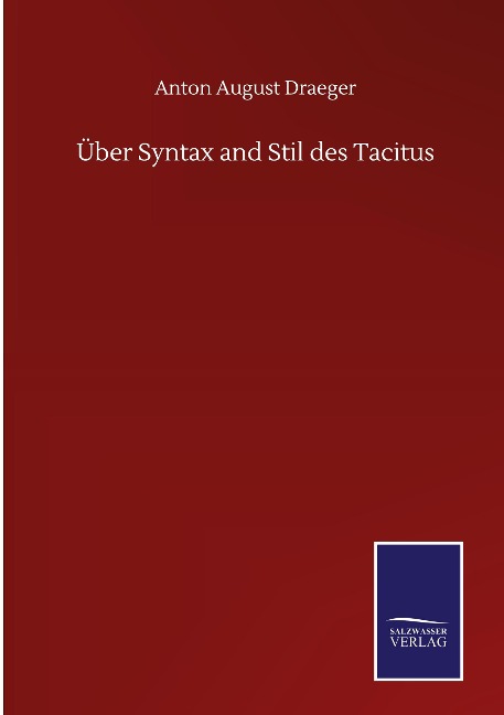 Über Syntax and Stil des Tacitus - Anton August Draeger