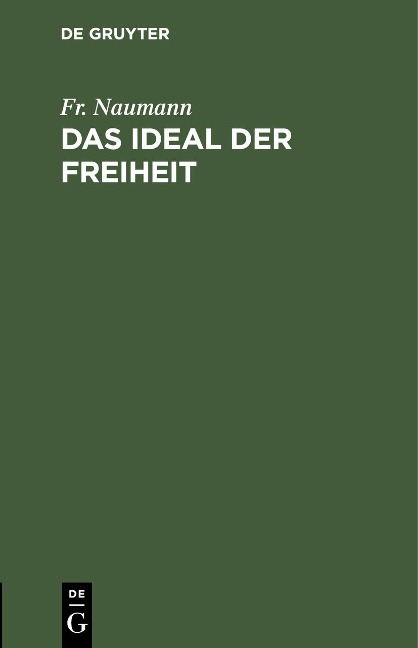 Das Ideal der Freiheit - Fr. Naumann