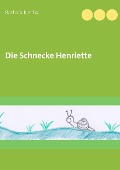 Cover-Bild zum Titel 'Die Schnecke Henriette' von 'Barbara Klecha'