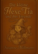 Cover-Bild zum Titel 'Die kleine Hexe Tia' von 'Susanne Möllmann'