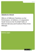 Cover-Bild zum Titel 'Effects of Different Nutrition on the Performance of Athletes. A Comparative Study between the Football Clubs of Hawassa Ketema and Southern Police from Ethiopia' von 'Abdulkerim Ahmed'
