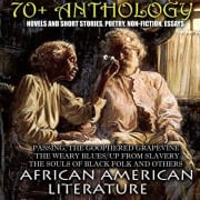 70+ Anthology. African American literature. Novels and short stories. Poetry. Non-fiction. Essays - Charles W. Chesnutt, Countee Cullen, Frederick Douglass, W. E. B. Du Bois, Paul Laurence Dunbar