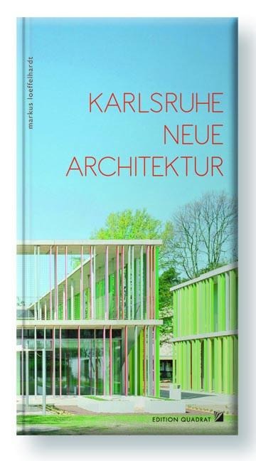 Karlsruhe, Neue Architektur - Markus Löffelhardt
