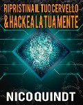Cover-Bild zum Titel 'Ripristina il tuo cervello & Hackea la tua mente' von 'Nico Quindt, Nico Quindt'